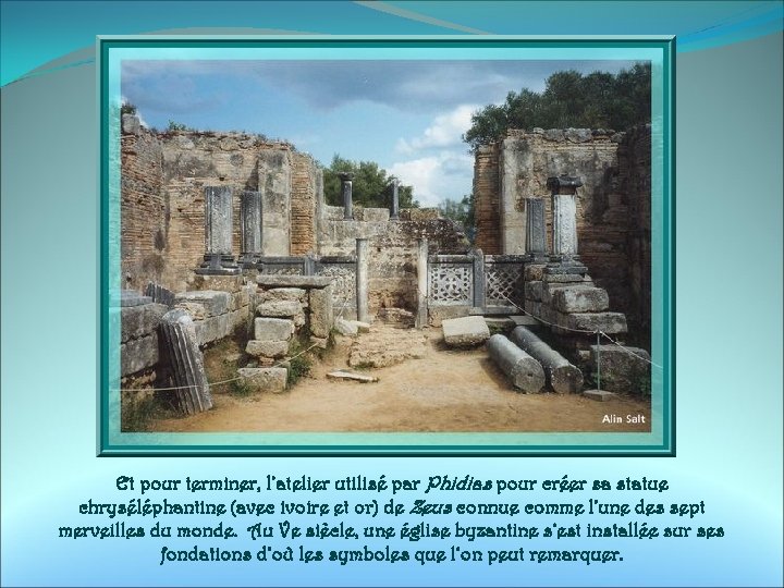 Et pour terminer, l’atelier utilisé par Phidias pour créer sa statue chryséléphantine (avec ivoire