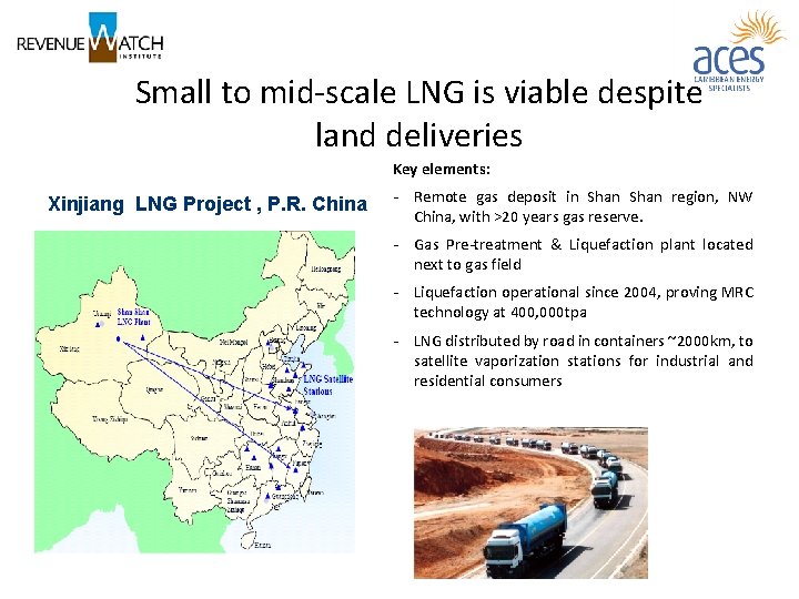 Small to mid-scale LNG is viable despite land deliveries Key elements: Xinjiang LNG Project