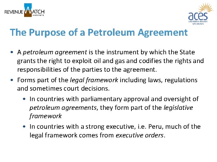 The Purpose of a Petroleum Agreement • A petroleum agreement is the instrument by