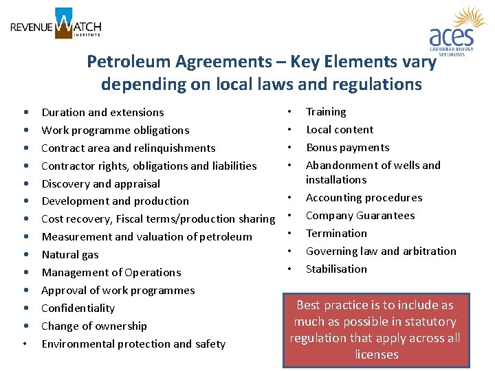 Petroleum Agreements – Key Elements vary depending on local laws and regulations • •