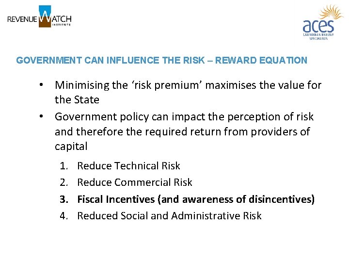 GOVERNMENT CAN INFLUENCE THE RISK – REWARD EQUATION • Minimising the ‘risk premium’ maximises