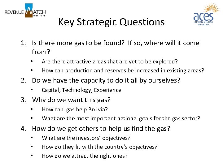 Key Strategic Questions 1. Is there more gas to be found? If so, where