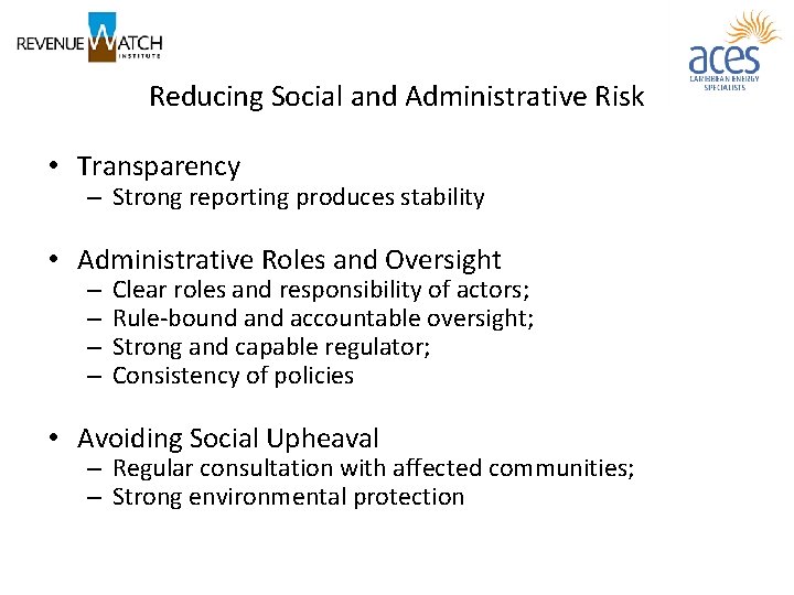 Reducing Social and Administrative Risk • Transparency – Strong reporting produces stability • Administrative