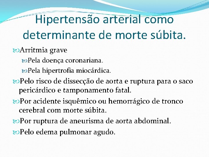 Hipertensão arterial como determinante de morte súbita. Arritmia grave Pela doença coronariana. Pela hipertrofia