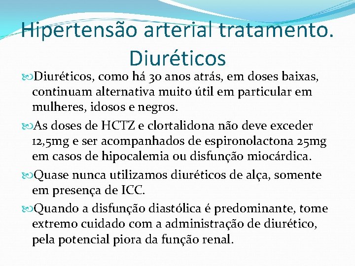 Hipertensão arterial tratamento. Diuréticos, como há 30 anos atrás, em doses baixas, continuam alternativa