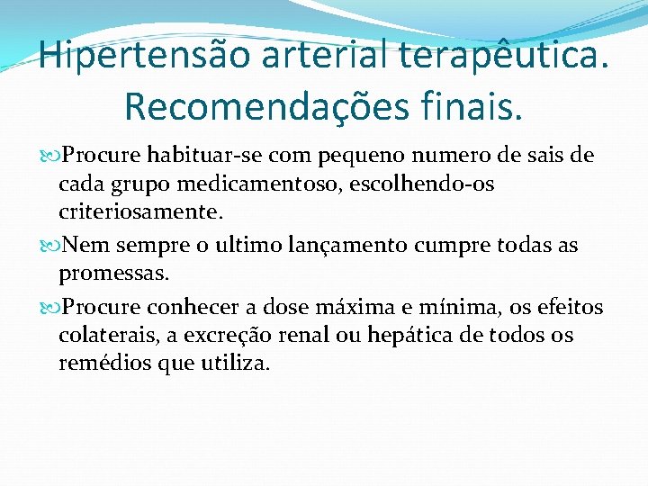 Hipertensão arterial terapêutica. Recomendações finais. Procure habituar-se com pequeno numero de sais de cada