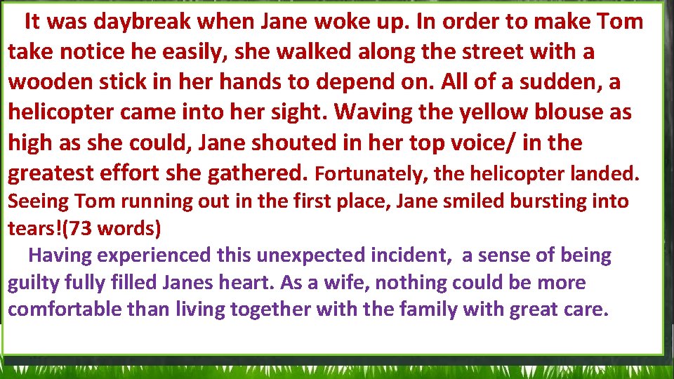 It was daybreak when Jane woke up. In order to make Tom take notice