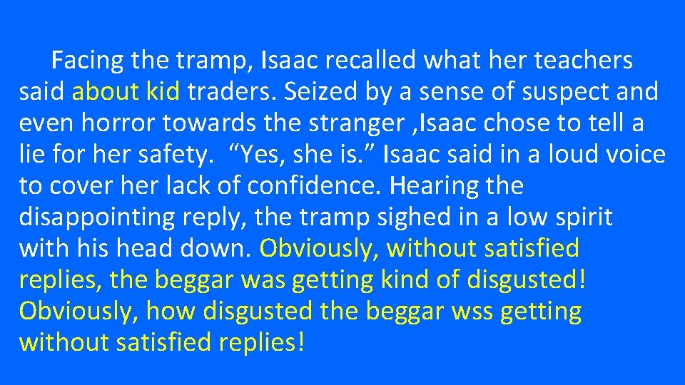 Facing the tramp, Isaac recalled what her teachers said about kid traders. Seized by