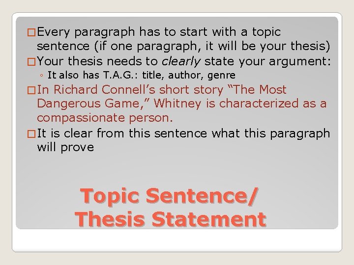 � Every paragraph has to start with a topic sentence (if one paragraph, it � Every paragraph has to start with a topic sentence (if one paragraph, it