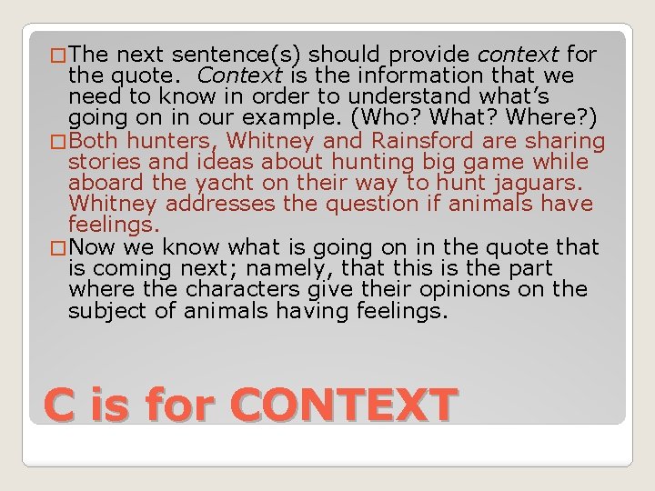 � The next sentence(s) should provide context for the quote. Context is the information � The next sentence(s) should provide context for the quote. Context is the information