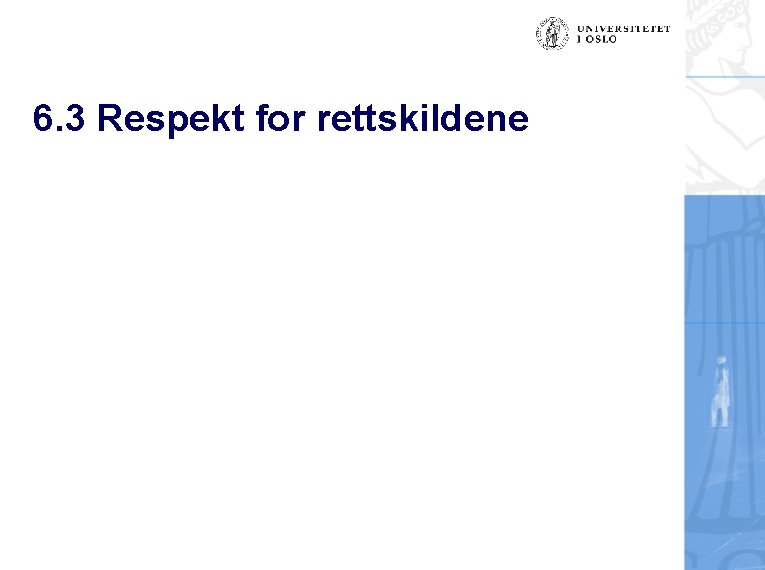 6. 3 Respekt for rettskildene 