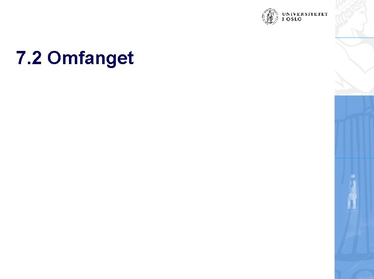 7. 2 Omfanget 