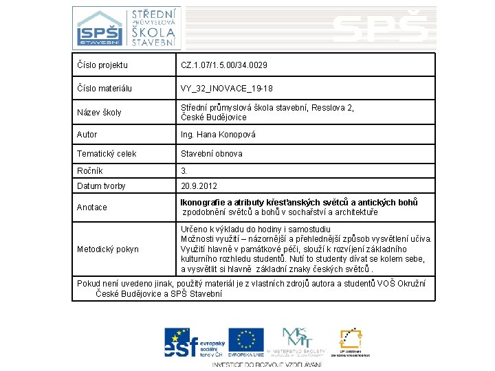 Číslo projektu CZ. 1. 07/1. 5. 00/34. 0029 Číslo materiálu VY_32_INOVACE_19 -18 Název školy