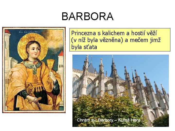 BARBORA Princezna s kalichem a hostií věží (v níž byla vězněna) a mečem jimž