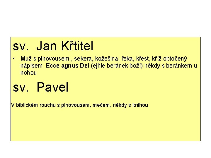 sv. Jan Křtitel • Muž s plnovousem , sekera, kožešina, řeka, křest, kříž obtočený