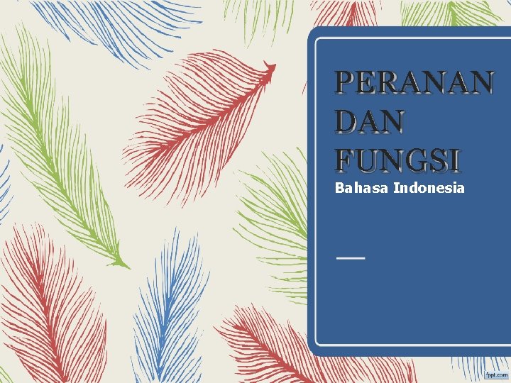 PERANAN DAN FUNGSI Bahasa Indonesia 