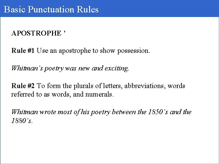 Basic Punctuation Rules APOSTROPHE ’ Rule #1 Use an apostrophe to show possession. Whitman’s