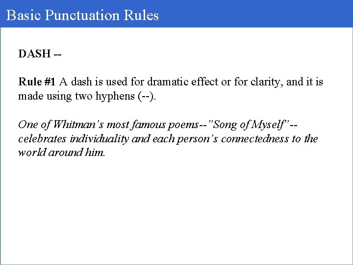 Basic Punctuation Rules DASH -Rule #1 A dash is used for dramatic effect or