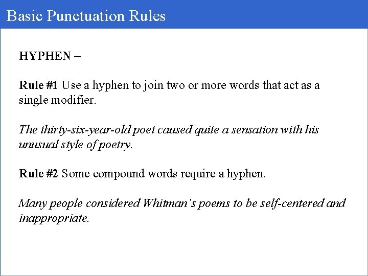 Basic Punctuation Rules HYPHEN – Rule #1 Use a hyphen to join two or