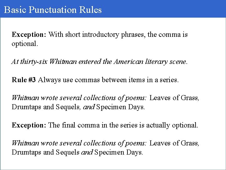 Basic Punctuation Rules Exception: With short introductory phrases, the comma is optional. At thirty-six