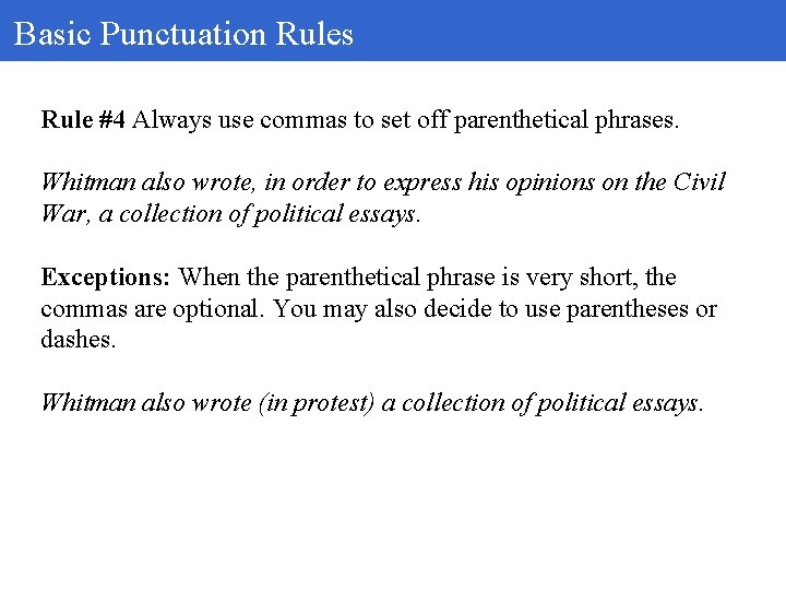 Basic Punctuation Rules Rule #4 Always use commas to set off parenthetical phrases. Whitman