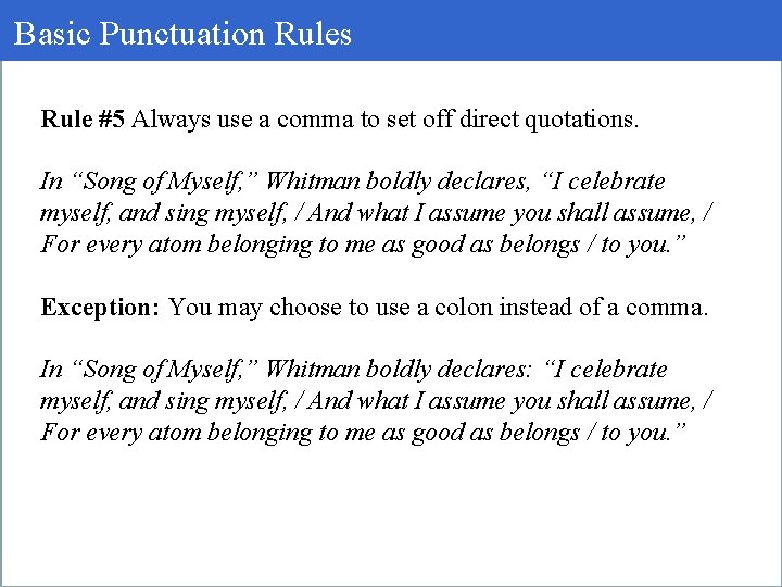 Basic Punctuation Rules Rule #5 Always use a comma to set off direct quotations.