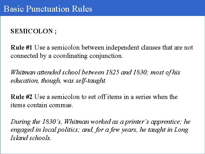 Basic Punctuation Rules SEMICOLON ; Rule #1 Use a semicolon between independent clauses that