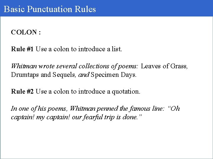 Basic Punctuation Rules COLON : Rule #1 Use a colon to introduce a list.