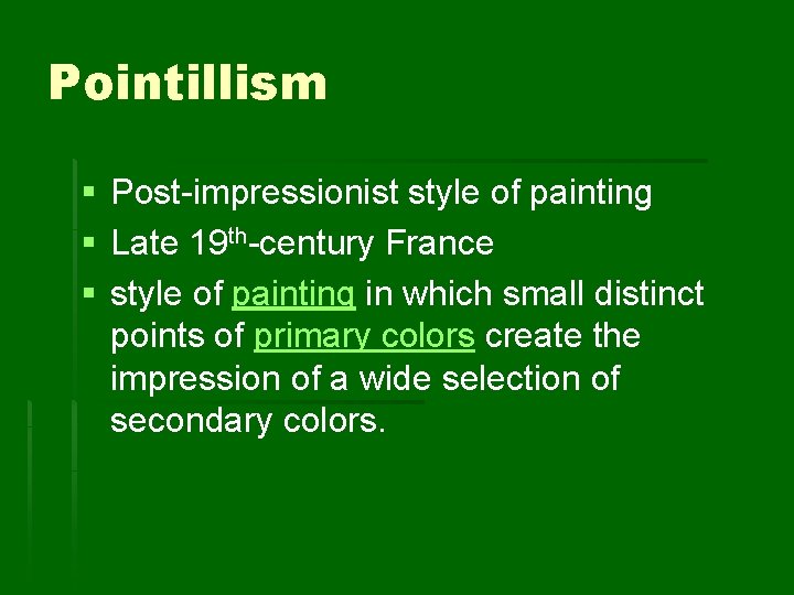 Pointillism § § § Post-impressionist style of painting Late 19 th-century France style of