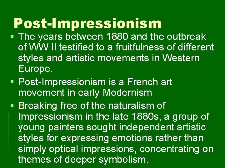 Post-Impressionism § The years between 1880 and the outbreak of WW II testified to