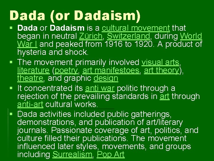 Dada (or Dadaism) § Dada or Dadaism is a cultural movement that began in