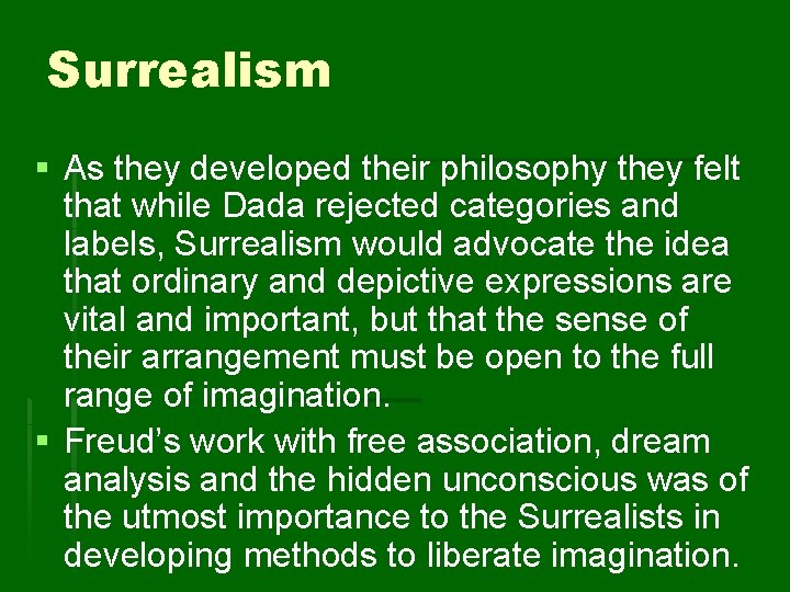 Surrealism § As they developed their philosophy they felt that while Dada rejected categories