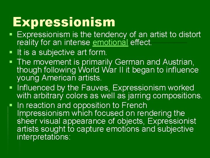 Expressionism § Expressionism is the tendency of an artist to distort reality for an