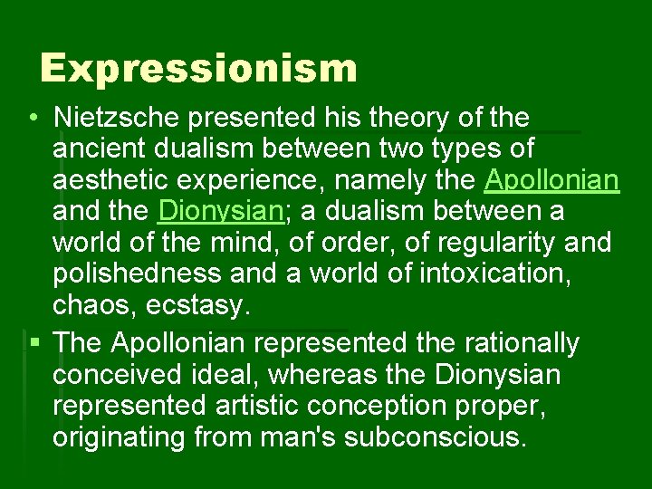 Expressionism • Nietzsche presented his theory of the ancient dualism between two types of