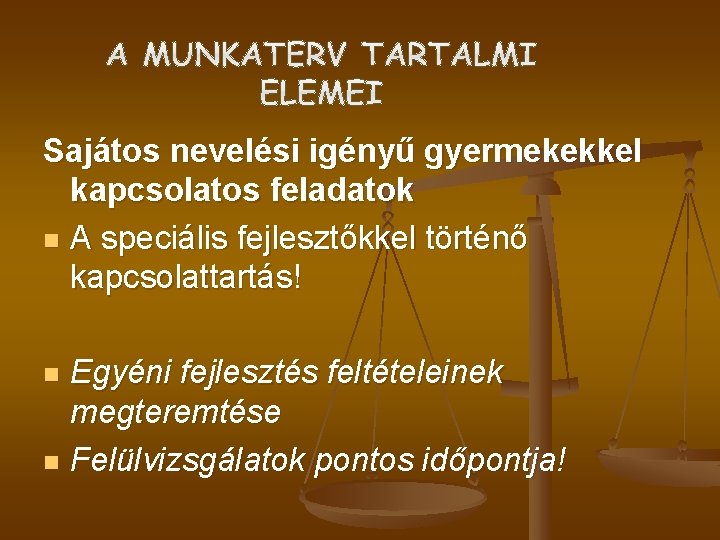 Sajátos nevelési igényű gyermekekkel kapcsolatos feladatok n A speciális fejlesztőkkel történő kapcsolattartás! Egyéni fejlesztés