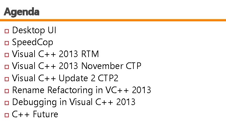 Agenda Desktop UI Speed. Cop Visual C++ 2013 RTM Visual C++ 2013 November CTP