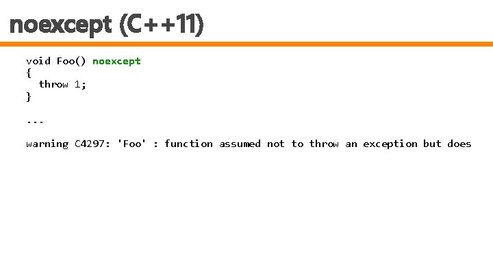 noexcept (C++11) void Foo() noexcept { throw 1; }. . . warning C 4297: