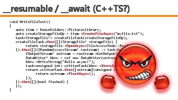 __resumable / __await (C++TS? ) void Write. File. Test() { auto item = Known.