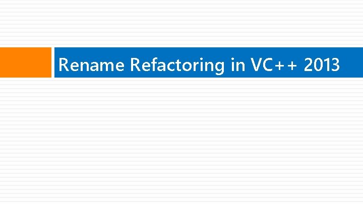 Rename Refactoring in VC++ 2013 