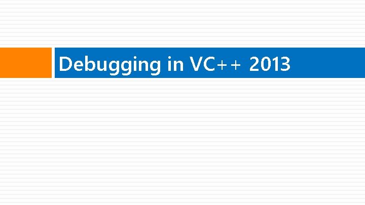 Debugging in VC++ 2013 