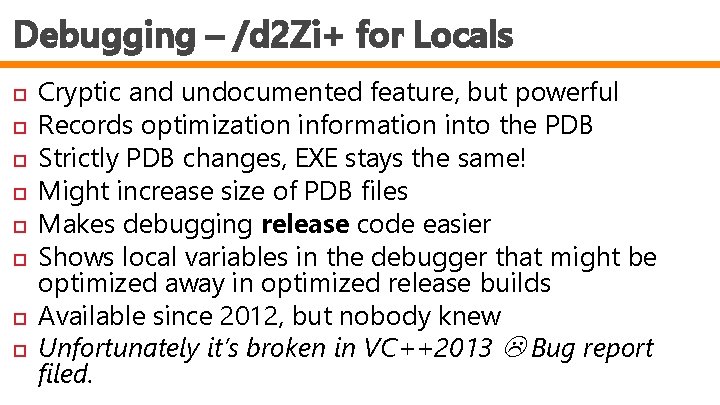 Debugging – /d 2 Zi+ for Locals Cryptic and undocumented feature, but powerful Records