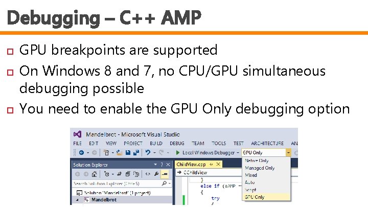 Debugging – C++ AMP GPU breakpoints are supported On Windows 8 and 7, no