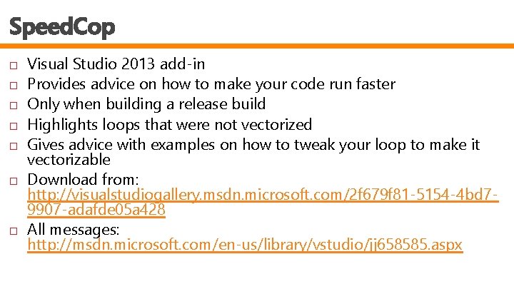 Speed. Cop Visual Studio 2013 add-in Provides advice on how to make your code