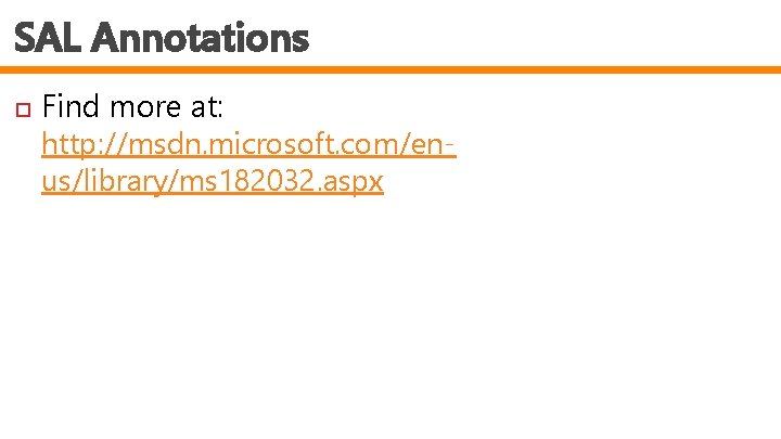 SAL Annotations Find more at: http: //msdn. microsoft. com/enus/library/ms 182032. aspx 