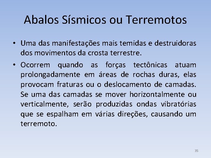 Abalos Sísmicos ou Terremotos • Uma das manifestações mais temidas e destruidoras dos movimentos