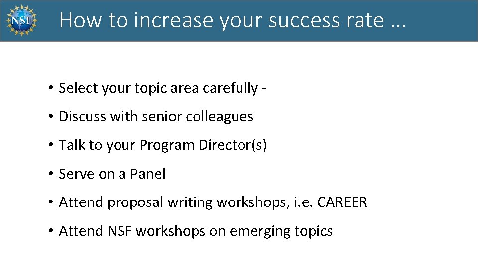 How to increase your success rate … • Select your topic area carefully –