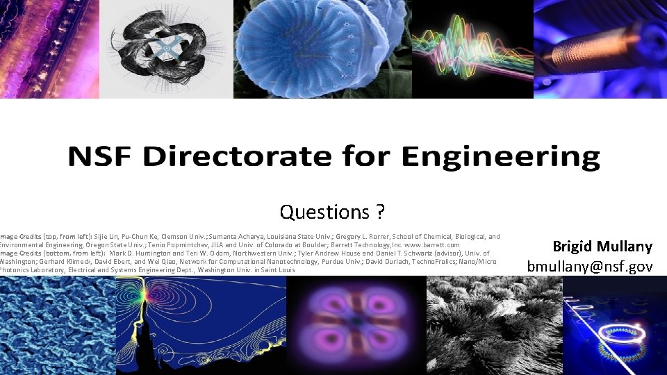 Questions ? Image Credits (top, from left): Sijie Lin, Pu-Chun Ke, Clemson Univ. ;