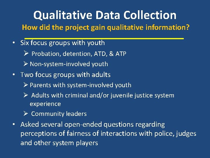 Qualitative Data Collection How did the project gain qualitative information? • Six focus groups