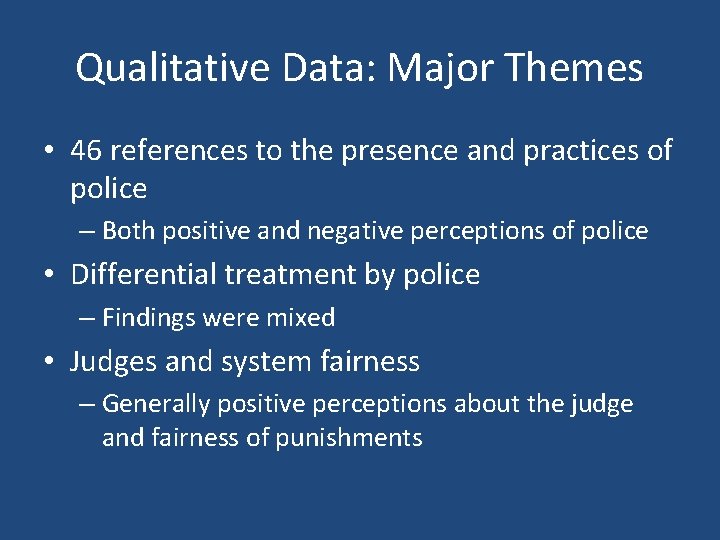 Qualitative Data: Major Themes • 46 references to the presence and practices of police