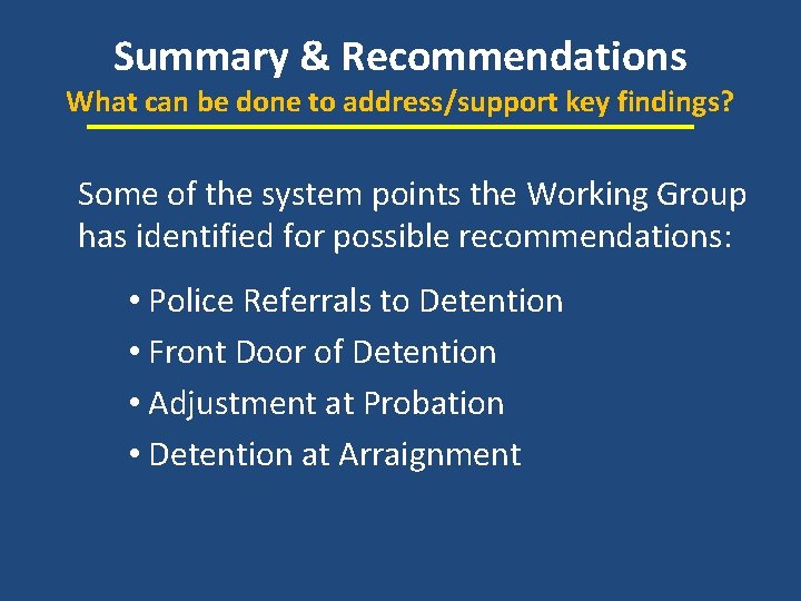 Summary & Recommendations What can be done to address/support key findings? Some of the